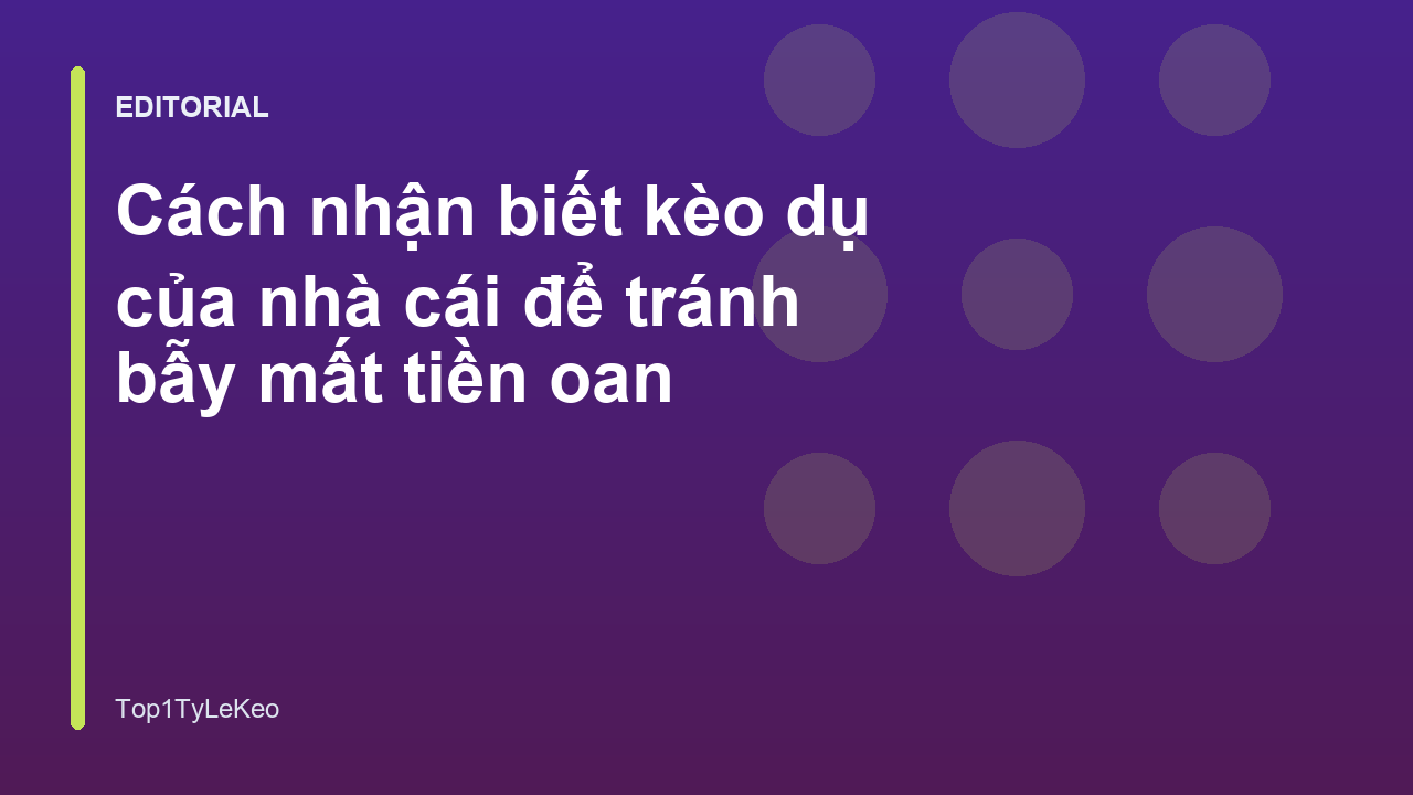 Cách nhận biết kèo dụ nhà cái để tránh bẫy