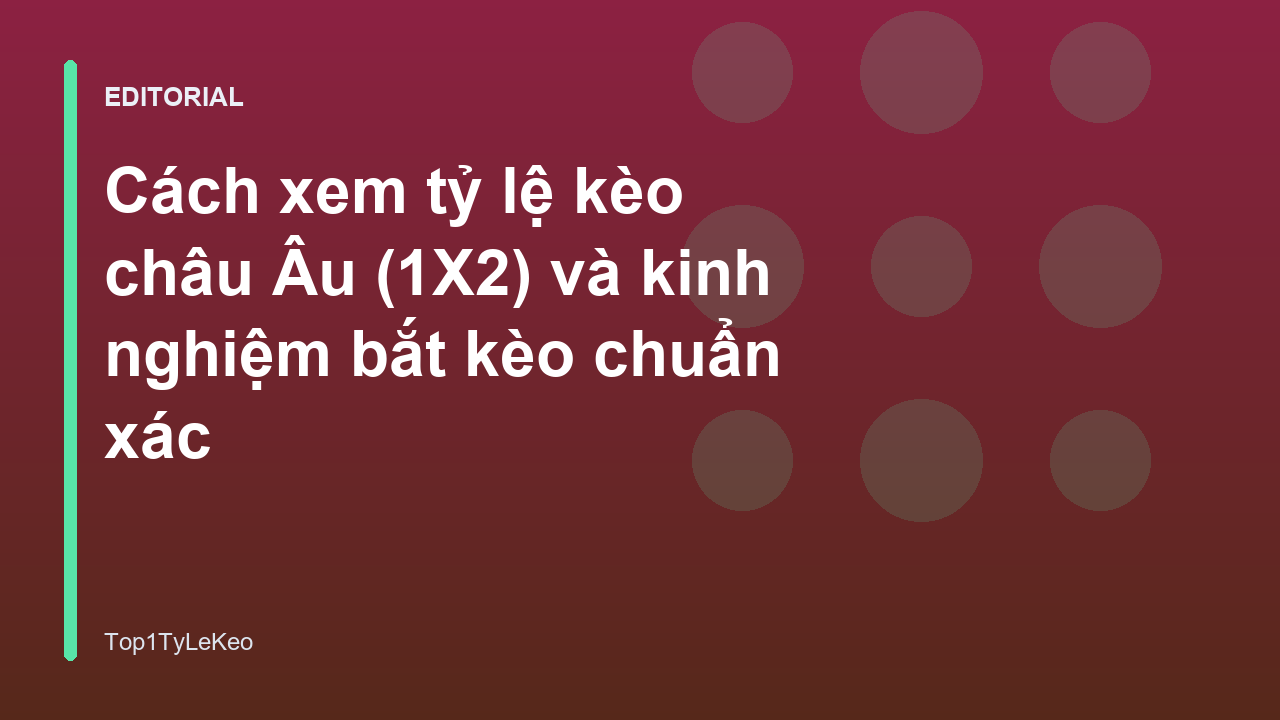 Hướng dẫn xem tỷ lệ kèo châu Âu 1X2