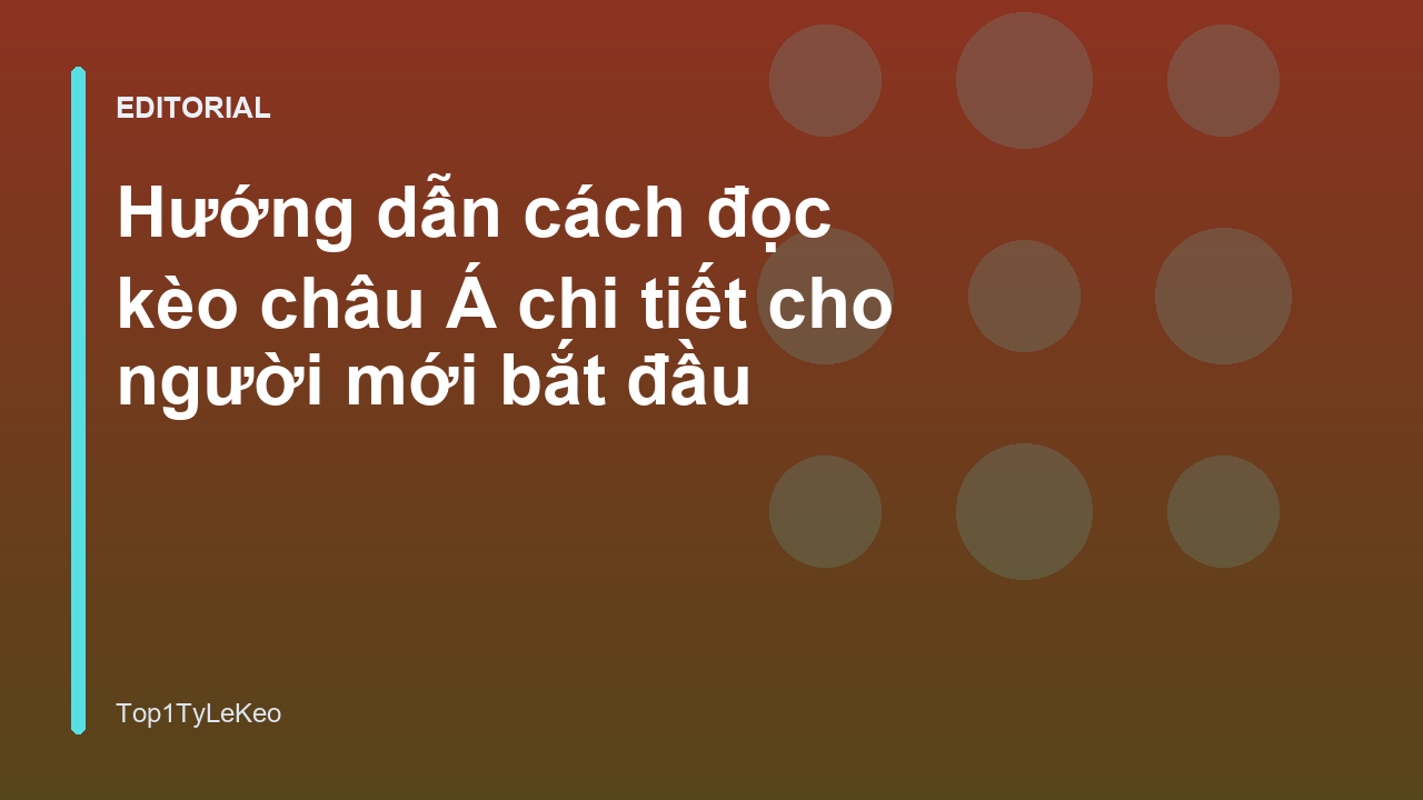 Hướng dẫn cách đọc kèo châu Á cho người mới