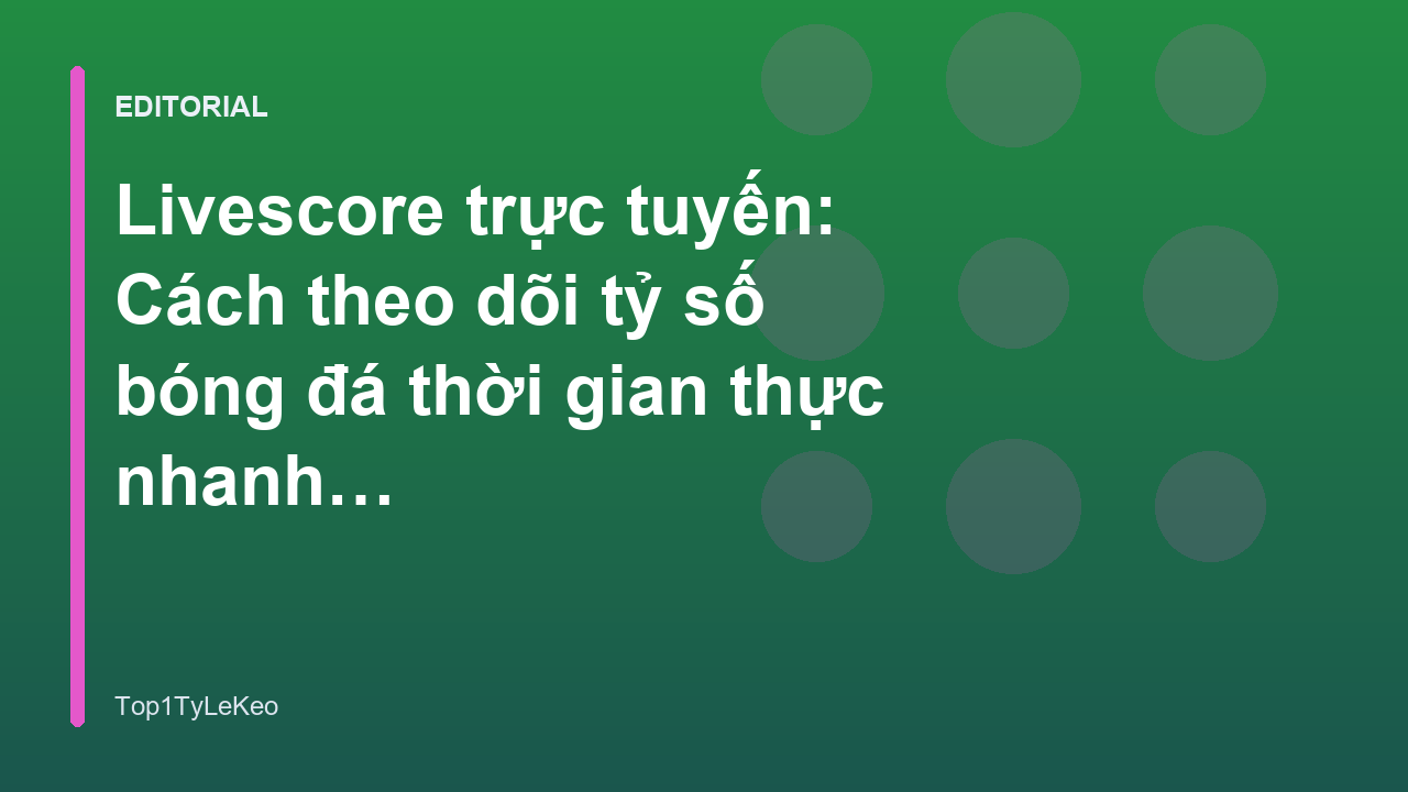 Theo dõi livescore trực tuyến trên điện thoại